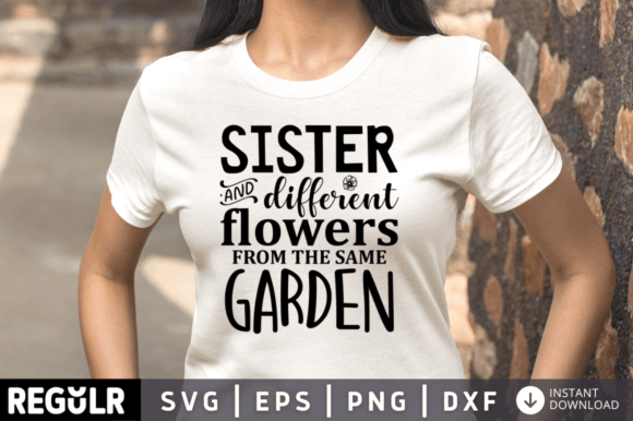 Sister Are Different Flowers Graphics for Crafts